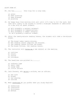 ALCPT FORM 40
80. Joe has…………………..
this trip for a long time.
a) plans 
b) been planning 
c) been planned 
d) planning
81. He