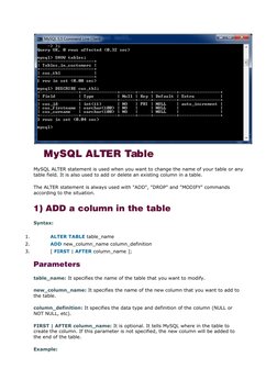 MySQL ALTER Table
MySQL ALTER statement is used when you want to change the name of your table or any
table field. It is also