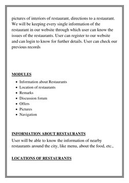pictures of interiors of restaurant, directions to a restaurant.  
We will be keeping every single information of the 
restau