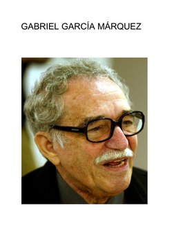 GABRIEL GARCÍA MÁRQUEZ  
 
 
 
 
 
 
 
 
 
 
 
 
 
 
 
 
 
 
 
 
 
 
 
 
 
 
 
 
 
 
 
 
