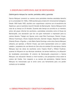 3..DISCIPLINA O ARTE EN EL QUE SE DESTACARON  
Gabriel garcía márquez fue  escritor, periodista, editor y guionista  
Garcí