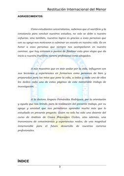 Restitución Internacional del Menor
AGRADECIMIENTOS:
Como estudiantes universitarios, sabemos que el sacrificio y la
constanc