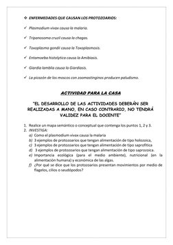  ENFERMEDADES QUE CAUSAN LOS PROTOZOARIOS: 
 
 Plasmodium vivax causa la malaria. 
 
 Tripanosoma cruzil causa la chagas