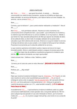 SPEECH PARTE DOS 
Aló  Srt(a)______.  Srt(a) _____ que gusto Escucharlo , le saluda _____. Me estoy 
comunicando con usted e
