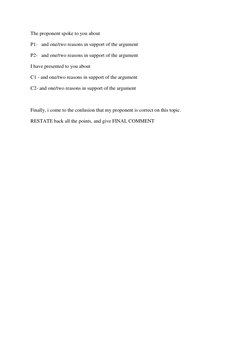 The proponent spoke to you about  
P1-   and one/two reasons in support of the argument 
P2-   and one/two reasons in support