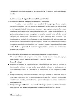 vibracionais e rotacionais, um espectro de absorção no UV/Vis apresenta um formato alargado 
(banda). 
 
7. Sobre a técnica d