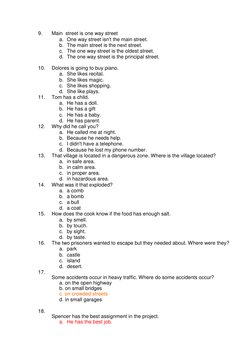 9.  
Main  street is one way street  
a. One way street isn't the main street. 
b. The main street is the next street. 
c. Th