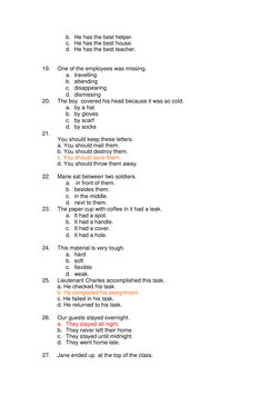 b. He has the best helper. 
c. He has the best house. 
d. He has the best teacher. 
 
 
19.  One of the employees was missing