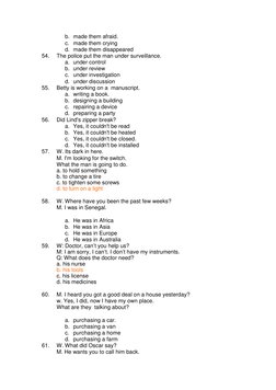 b. made them afraid. 
c. made them crying 
d. made them disappeared  
54. 
The police put the man under surveillance.  
a. un