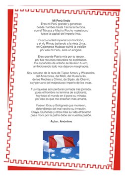 Mi Perú lindo 
Eres mi Perú grande y generoso 
desde Tumbes hasta Tacna la heroica, 
con el Titicaca y Machu Picchu majestu