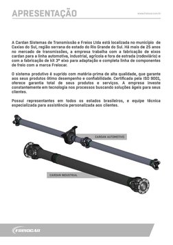 .. 
APRESENTAÇAO 
www.frelocar.com.br 
A Cardan Sistemas de Transmissão e Freios Ltda está localizada no murnicípio de 
Caxia