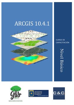  
 
 
 
ARCGIS 10.4.1 
 
      
CURSO DE 
CAPACITACIÓN 
Nivel Básico 
