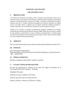 CURSO DE CAPACITACIÓN 
“ARCGIS BÁSICO 10.4.1” 
I. 
PRESENTACIÓN 
Los Sistemas de Información Geográficas (SIG) constituyen un