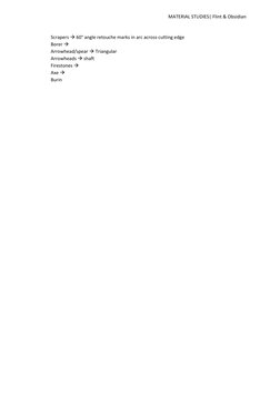 MATERIAL STUDIES| Flint & Obsidian 
 
Scrapers  60° angle retouche marks in arc across cutting edge 
 
Borer   
 
Ar