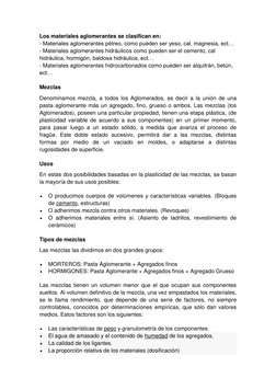 Los materiales aglomerantes se clasifican en: 
- Materiales aglomerantes pétreo, como pueden ser yeso, cal, magnesia, ect… 
-