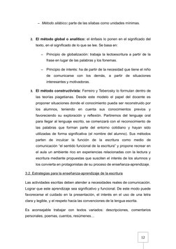 12
Método silábico: parte de las sílabas como unidades mínimas.
2. El método global o analítico: el énfasis lo ponen en el s