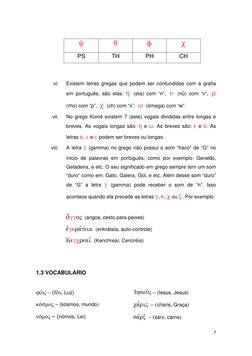 7 
 
 
y 
q 
f 
c 
PS 
TH 
PH 
CH 
 
 
vi. 
Existem letras gregas que podem ser confundidas com a grafia 
em português, são e