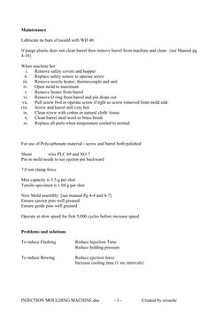 INJECTION MOULDING MACHINE.doc             - 3 - 
    Created by crouchc 
Maintenance  
 
Lubricate tie bars of mould with WD