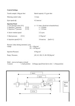 INJECTION MOULDING MACHINE.doc             - 5 - 
    Created by crouchc 
Control Settings 
 
Tensile sample 1.04g per shot