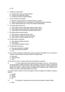 d)
NA
6.
¿Cuándo no se debe simular?
a)
El sistema real no existe o es difícil de observar.
b)
El sistema real es demasiado c