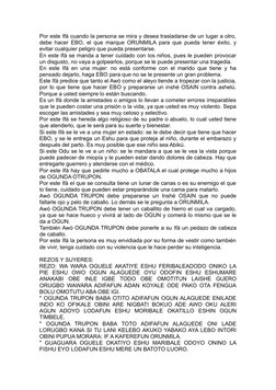 Por este Ifá cuando la persona se mira y desea trasladarse de un lugar a otro,
debe hacer EBO, el que marque ORUNMILA para qu