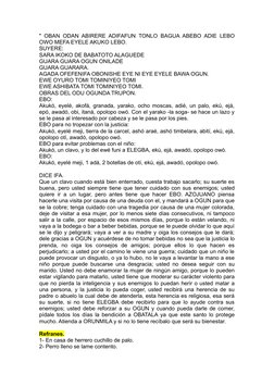 " OBAN ODAN ABIRERE ADIFAFUN TONLO BAGUA ABEBO ADIE LEBO
OWO MEFA EYELE AKUKO LEBO.
SUYERE:
SARA IKOKO DE BABATOTO ALAGUEDE
G