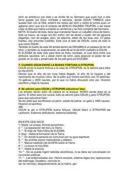 ishín se entretuvo con éste y se olvidó de su hermano que pudo huir a otra
tierra  guiado  por  Eshu  moribale  y  salvarse,