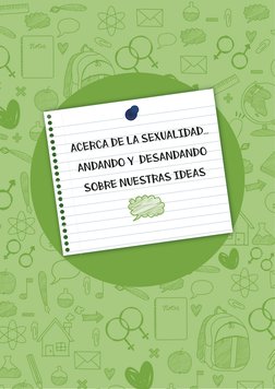 ACERCA DE LA SEXUALIDAD…
ANDANDO Y  DESANDANDO 
SOBRE NUESTRAS IDEAS
