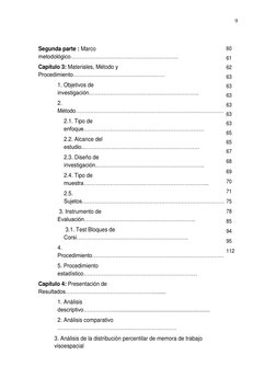 9 
 
 
Segunda parte : Marco 
metodológico……………………………………….………….. 
Capítulo 3: Materiales, Método y 
Procedimiento………………………………