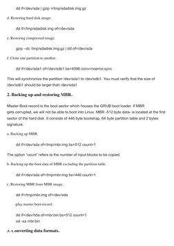 (javascript:) (javascript:)dd if=/dev/sda | gzip >/tmp/sdadisk.img.gz
d. Restoring hard disk image.
dd if=/tmp/sdadisk.img o