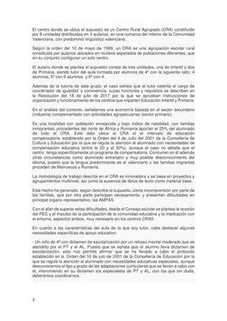 3 
 
El centro donde se ubica el supuesto es un Centro Rural Agrupado (CRA) constituido 
por 8 unidades distribuidas en 3 aul