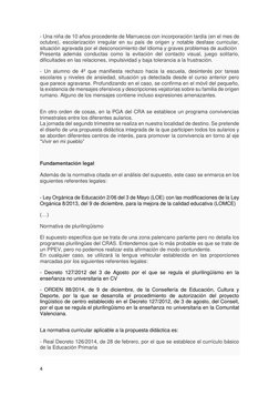 4 
 
- Una niña de 10 años procedente de Marruecos con incorporación tardía (en el mes de 
octubre), escolarización irregular