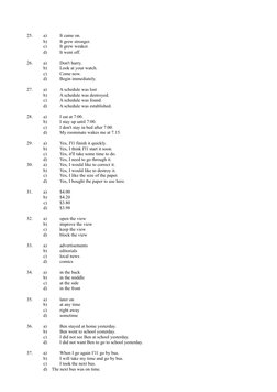 25. 
a)
It came on.
b)
It grew stronger. 
c)
It grew weaker. 
d)
It went off.
26. 
a) 
Don't hurry.
b) 
Look at your watch.