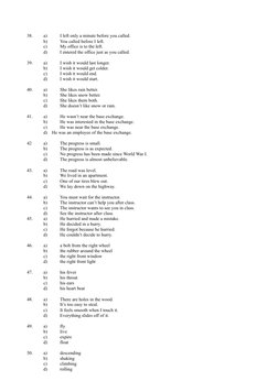 38.
a) 
I left only a minute before you called. 
b) 
You called before I left.
c) 
My office is to the left.
d)
I entered the