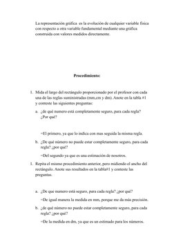 La representación gráfica  es la evolución de cualquier variable física
con respecto a otra variable fundamental mediante una