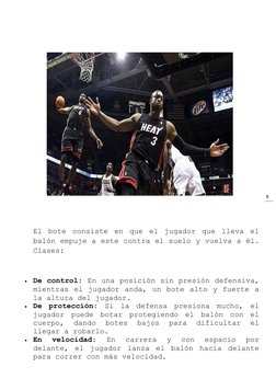 9 
 
 
 
 
 
El bote consiste en que el jugador que lleva el 
balón empuje a este contra el suelo y vuelva a él. 
Clases: