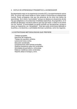 4. ESTILO DE APRENDIZAJE PRAGMÁTICO o ACOMODADOR 
            
Se desempeña mejor en la experiencia concreta (EC) y la experi