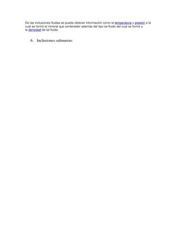 De las inclusiones fluidas se puede obtener información como la temperatura y presión a la 
cual se formó el mineral que cont