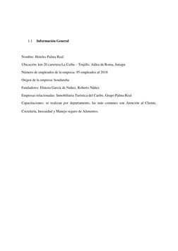 1.1 
Información General 
 
Nombre: Hoteles Palma Real 
Ubicación: km 20 carretera La Ceiba – Trujillo, Aldea de Roma, Ju