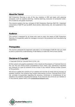 SAP Production Planning 
 
i 
 
 
About the Tutorial 
SAP Production Planning is one of the key modules in ERP and deals with