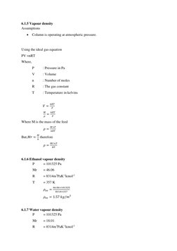 6.1.5 Vapour density 
Assumptions 
 Column is operating at atmospheric pressure. 
 
Using the ideal gas equation 
PV =nRT 
W
