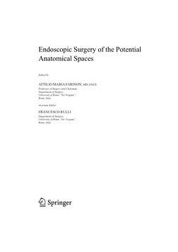 Endoscopic Surgery of the Potential 
Anatomical Spaces
Edited by
ATTILIO MARIA FARINON, MD, FACS
Professor of Surgery and Cha
