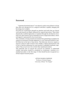 Foreword
“Anatomical potential spaces” is an attractive and no more abstract concept
that offers new perspectives to a surgic