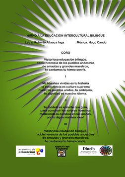 HIMNO A LA EDUCACIÓN INTERCULTURAL BILINGÜE 
 
Letra: Roberto Allauca Inga 
 
Música: Hugo Cando 
 
 
CORO 
 
Victo