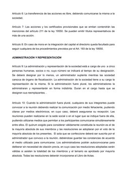 Artículo 6: La transferencia de las acciones es libre, debiendo comunicarse la misma a la
sociedad.
Artículo 7: Las acciones