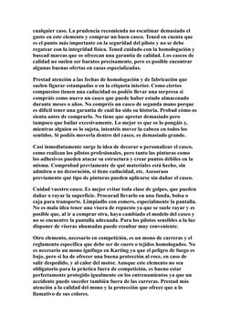 cualquier caso. La prudencia recomienda no escatimar demasiado el 
gasto en este elemento y comprar un buen casco. Tened en c