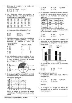 Profesora: Fiorella Pérez Pachas             5 
Entonces, la mediana y la moda son 
respectivamente. 
A) 0 y 1 B) 2,5 y 1 
C)