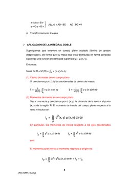 8 
[MATEMATICA IV] 
4. Transformaciones lineales  
 
 APLICACIÓN DE LA INTEGRAL DOBLE 
Supongamos que tenemos un cuerpo plan