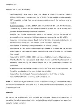 the end of 2011.
Assumptions include the following:
Senior Revolving Credit Facility:  3.0x (2.0x funded at close) 2011 EBITD
