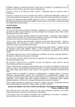 5
O ÓDIO é apenas a ausência do amor, assim como a sombra é a ausência de luz, ou 
então é o amor traído e, por isso mesmo, t